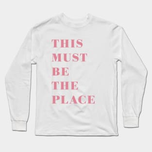 This Must Be The Place Preppy Quote Maximalist Y2k Design Long Sleeve T-Shirt